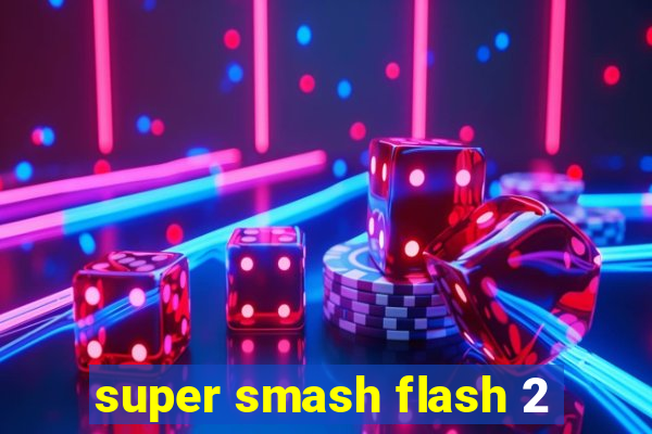 super smash flash 2